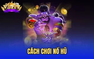 Cách chơi nổ hũ thắng đậm 2025